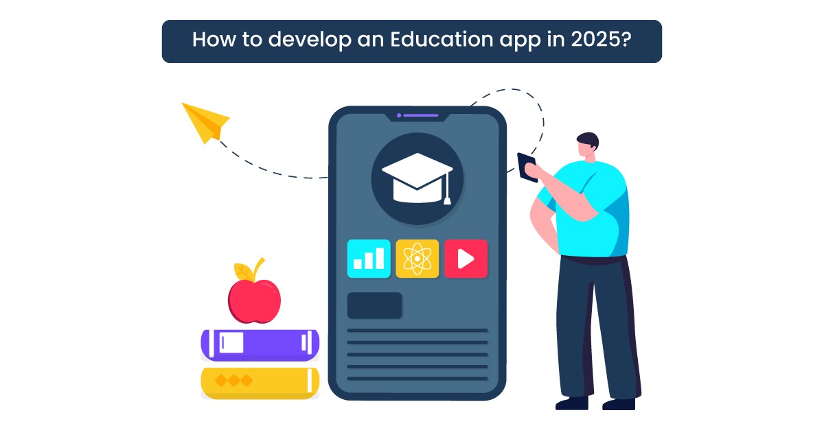 How to Develop an Educational App in 2025
